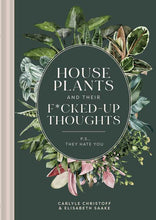 Load image into Gallery viewer, Houseplants and Their Fucked-Up Thoughts Hardcover