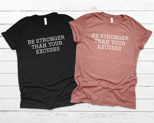 Be Stronger Than Your Excuses Shirt, No Excuse Shirt: Heather Mauve